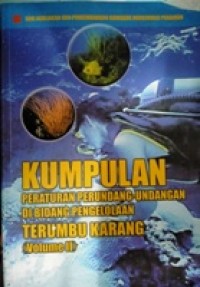 Kumpulan Peraturan Perundang-Undangan di bidang Pengelolaan Terumbu Karang (volume II)