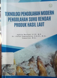 Teknologi Pengolahan Modern Pengolahan Suhu Rendah Produk Hasil Laut