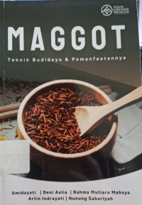 Maggot Teknik Budidaya dan Pemanfaatannya