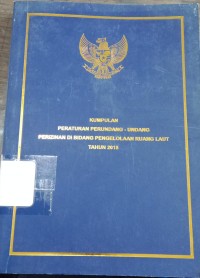 Kumpulan Peraturan Perundang-Undang Perizinan di Bidang Pengelolaan Ruang Laut Tahun 2018